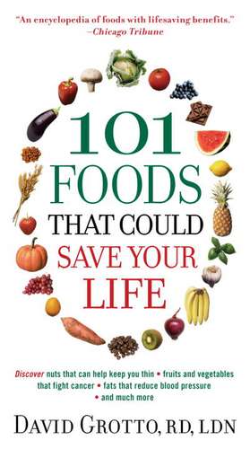 101 Foods That Could Save Your Life! de David W. Grotto