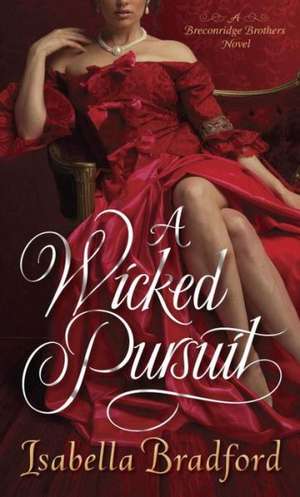 A Wicked Pursuit de Isabella Bradford