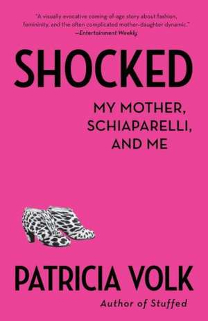 Shocked: My Mother, Schiaparelli, and Me de Patricia Volk