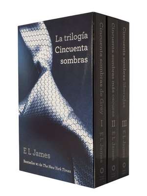 Trilogia Cincuenta Sombras: Cincuenta Sombra de Grey; Cincuenta Sombras Mas Oscuras Cincuenta Sombras Liberadas 3- Volume Boxed Set de E. L. James