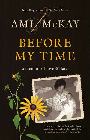 Before My Time: A Memoir of Love and Fate de Ami McKay