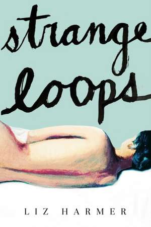 Strange Loops de Liz Harmer