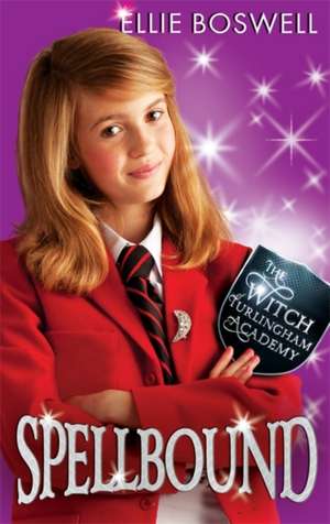 Witch of Turlingham Academy: Spellbound de Ellie Boswell