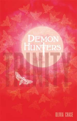 Chase, O: Demon Hunters: Trinity de Olivia Chase