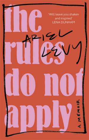 The Rules Do Not Apply de Ariel Levy