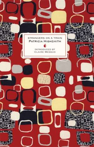 Highsmith, P: Strangers on a Train de Patricia Highsmith