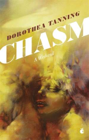 Chasm: A Weekend de Dorothea Tanning