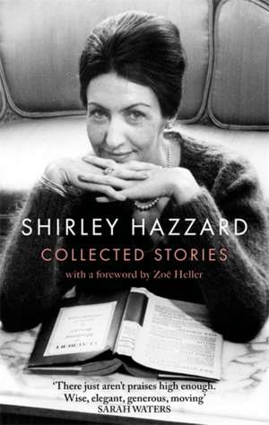 The Collected Stories of Shirley Hazzard de Shirley Hazzard