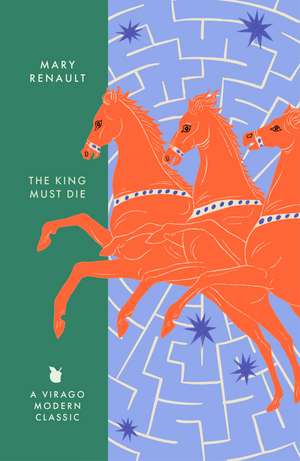 The King Must Die: A Virago Modern Classic de Mary Renault