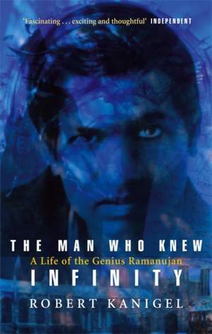 The Man Who Knew Infinity de Robert Kanigel