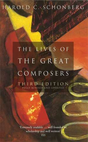 Schonberg, H: Lives Of The Great Composers