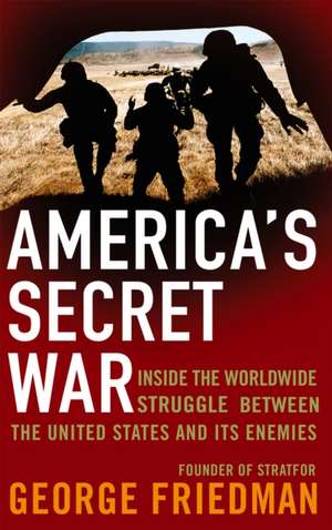 America's Secret War de George Friedman