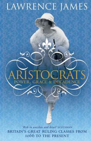 James, L: Aristocrats de Lawrence James