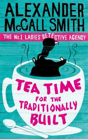 Tea Time For the Traditionally Built de Alexander McCall Smith