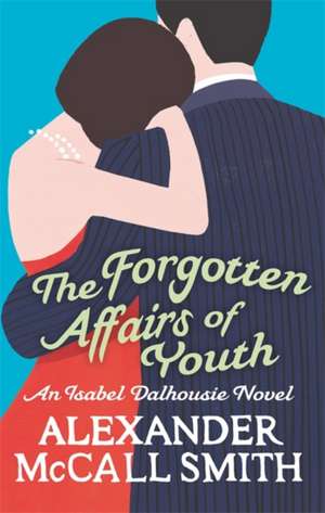 The Forgotten Affairs Of Youth de Alexander McCall Smith