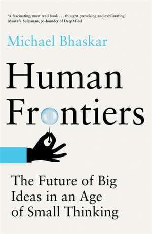 Human Frontiers de Michael Bhaskar