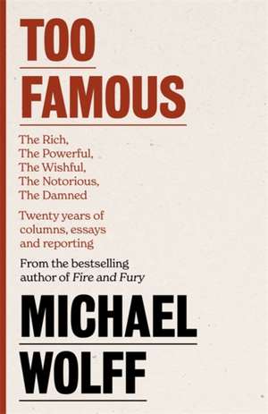 Too Famous de Michael Wolff