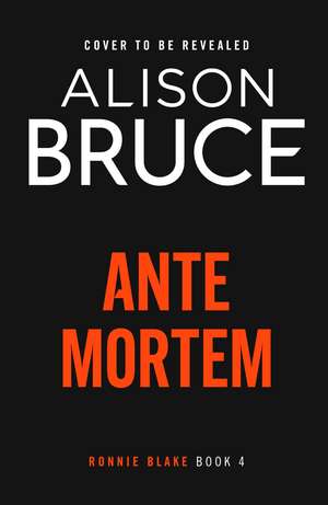 Ante Mortem: A totally gripping crime thriller full of suspense (Ronnie Blake Book 4) de Alison Bruce