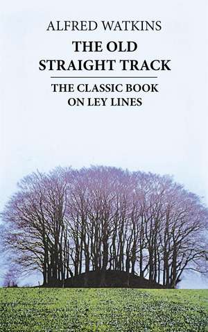 The Old Straight Track de Alfred Watkins