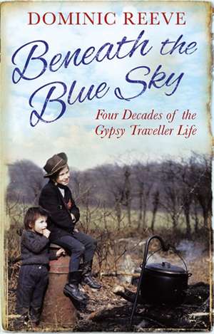 Beneath the Blue Sky de Dominic Reeve