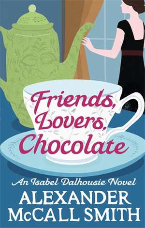 Friends, Lovers, Chocolate de Alexander McCall Smith