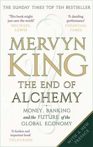 The End of Alchemy: Money, Banking and the Future of the Global Economy de Mervyn King