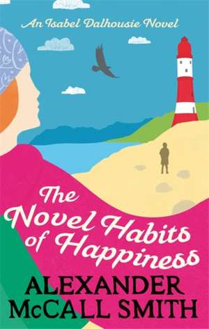 The Novel Habits of Happiness de Alexander McCall Smith