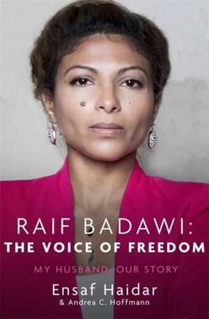 Raif Badawi: The Voice of Freedom de Ensaf Haidar