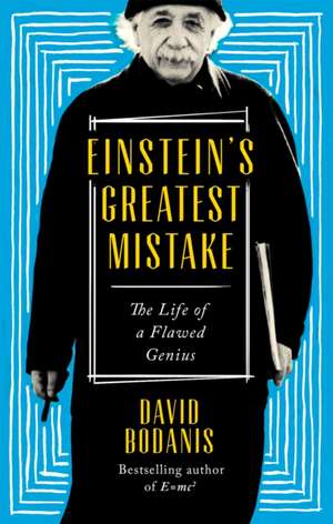 Einstein's Greatest Mistake de David Bodanis