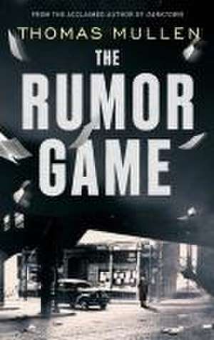 The Rumor Game de Thomas Mullen