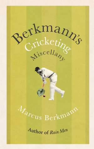 Berkmann's Cricketing Miscellany de Marcus Berkmann