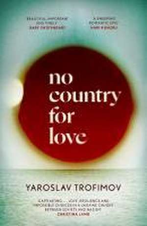 No Country for Love de Yaroslav Trofimov