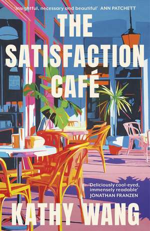 The Satisfaction Cafe: 'Insightful, necessary and beautiful' Ann Patchett de Kathy Wang