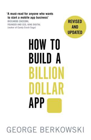 How to Build a Billion Dollar App de George Berkowski