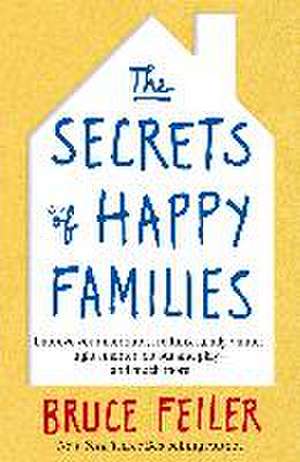 The Secrets of Happy Families de Bruce Feiler