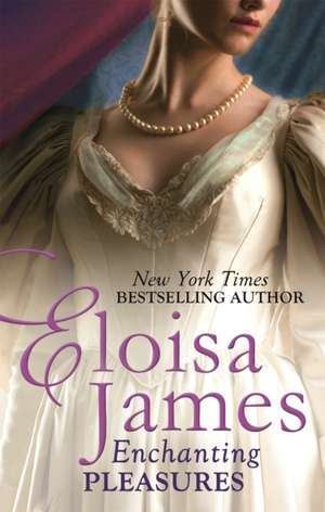 Enchanting Pleasures de Eloisa James