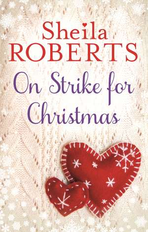 On Strike for Christmas de Sheila Roberts