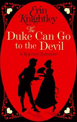 Knightley, E: The Duke Can Go to the Devil de Erin Knightley