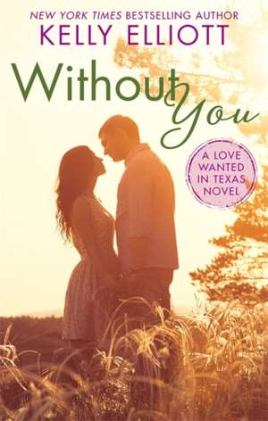 Elliott, K: Without You de Kelly Elliott