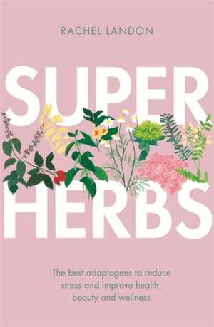 Superherbs de Rachel Landon