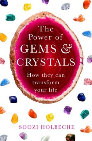 The Power of Gems and Crystals de Soozi Holbeche