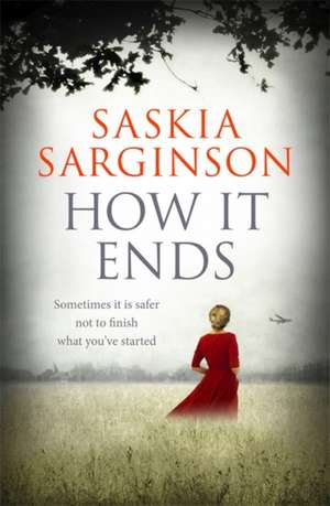 Sarginson, S: How It Ends de Saskia Sarginson