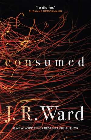 consumed de J. R. Ward