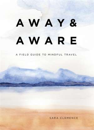 Away & Aware de Sara Clemence