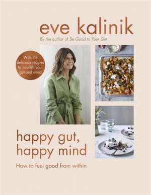 Happy Gut, Happy Mind de Eve Kalinik