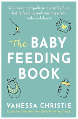 The Baby Feeding Book de Vanessa Christie