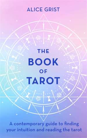 The Book of Tarot de Alice Grist