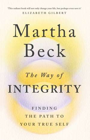 The Way of Integrity de Martha Beck