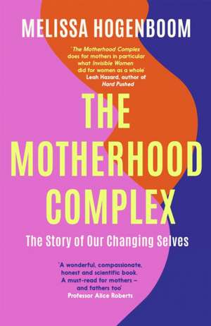 The Motherhood Complex de Melissa Hogenboom