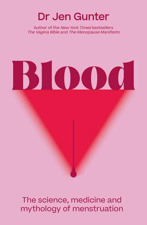 Blood: The science, medicine and mythology of menstruation de Dr. Jennifer Gunter